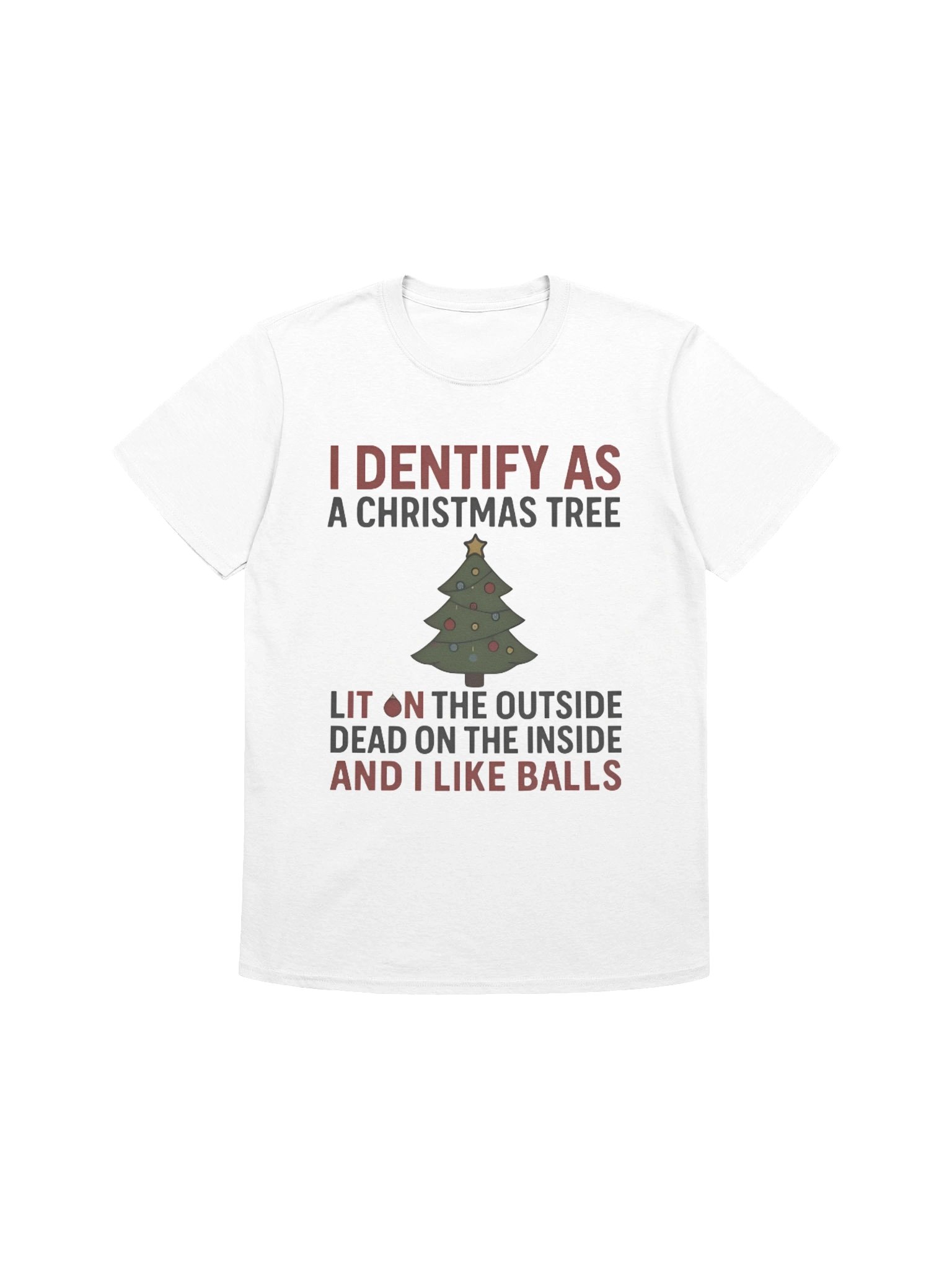 I Identify As A Christmas Tree Lit On The Outside Dead On The Inside And I Like Balls Shirt product image (1)