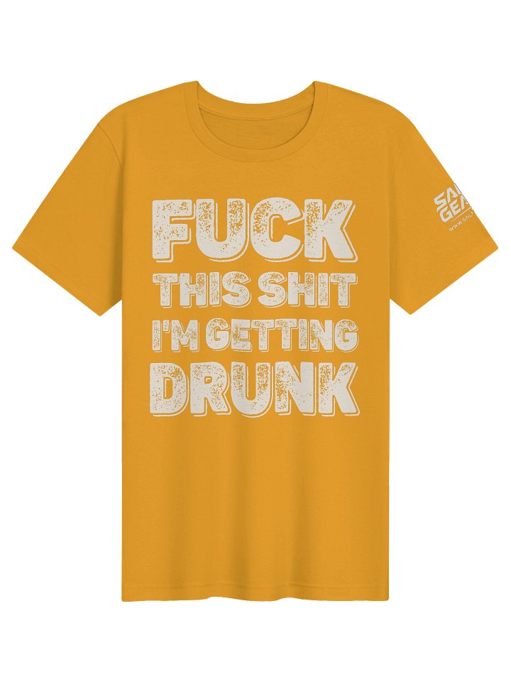 Fuck This Shit I'm Getting Drunk product image (92)