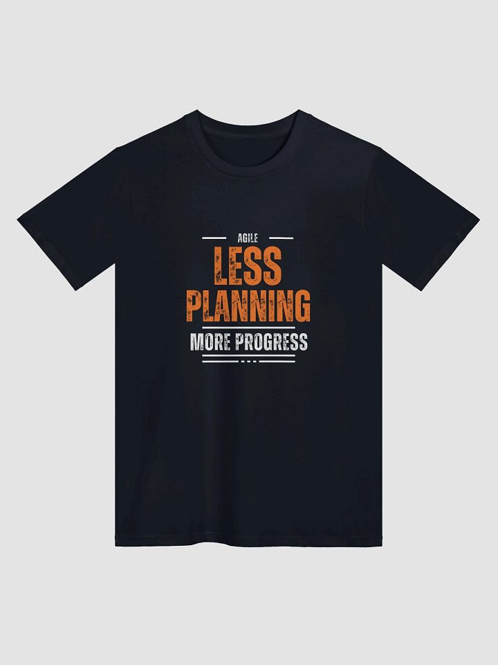 Less Planning, More Progress: Supreme Quality Unisex Premium T-Shirt product image (1)