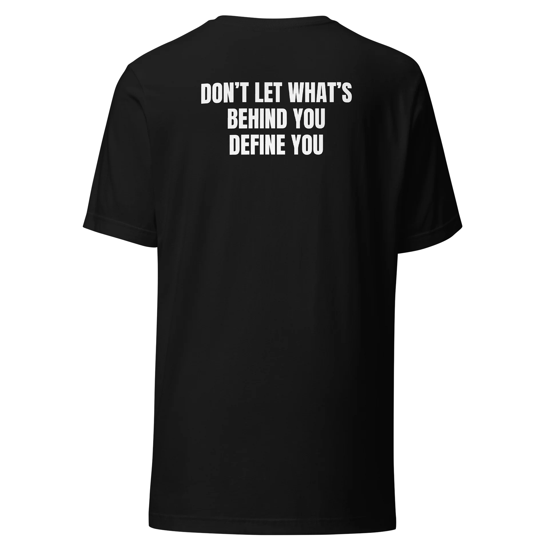 Don’t Let What’s Behind You Define You T-Shirt product image (5)