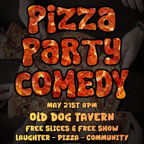 The next Pizza Party Comedy show is coming to Old Dog on Thursday May 21st at 8pm. 

Calling new comedians we have 3-5 minute...