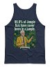 "99.9% of Jungle DJs Have Never Been in a Jungle" tanktop
