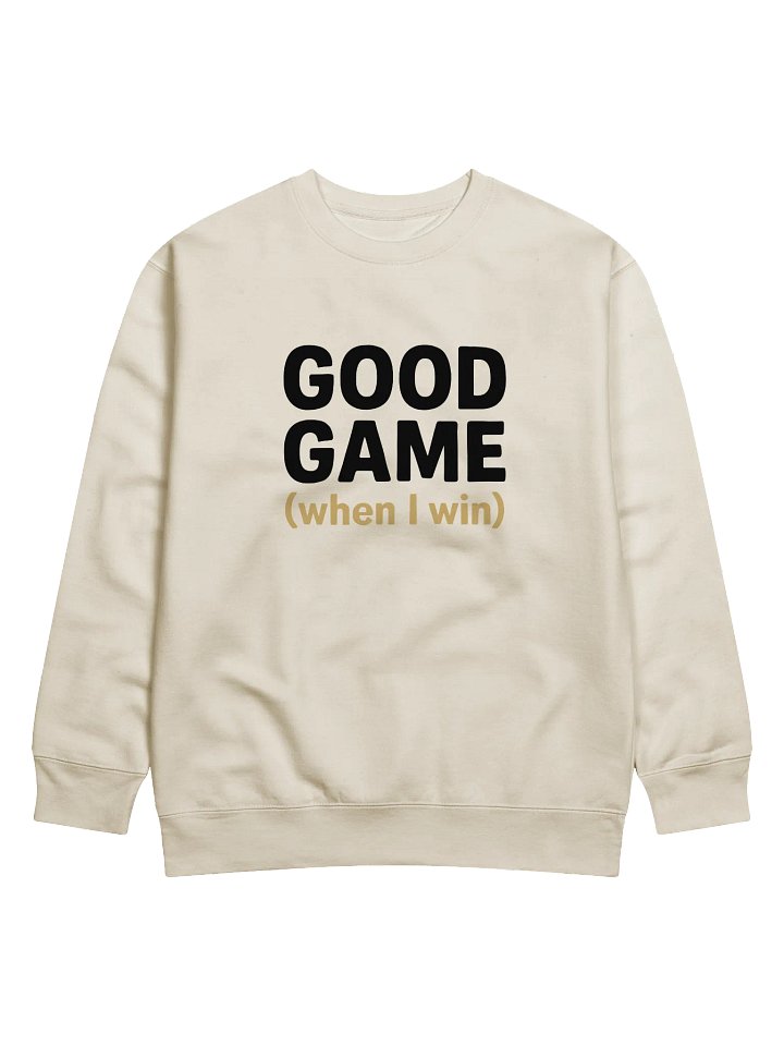 Good Game (when I win) - Premium Sweatshirt product image (1)