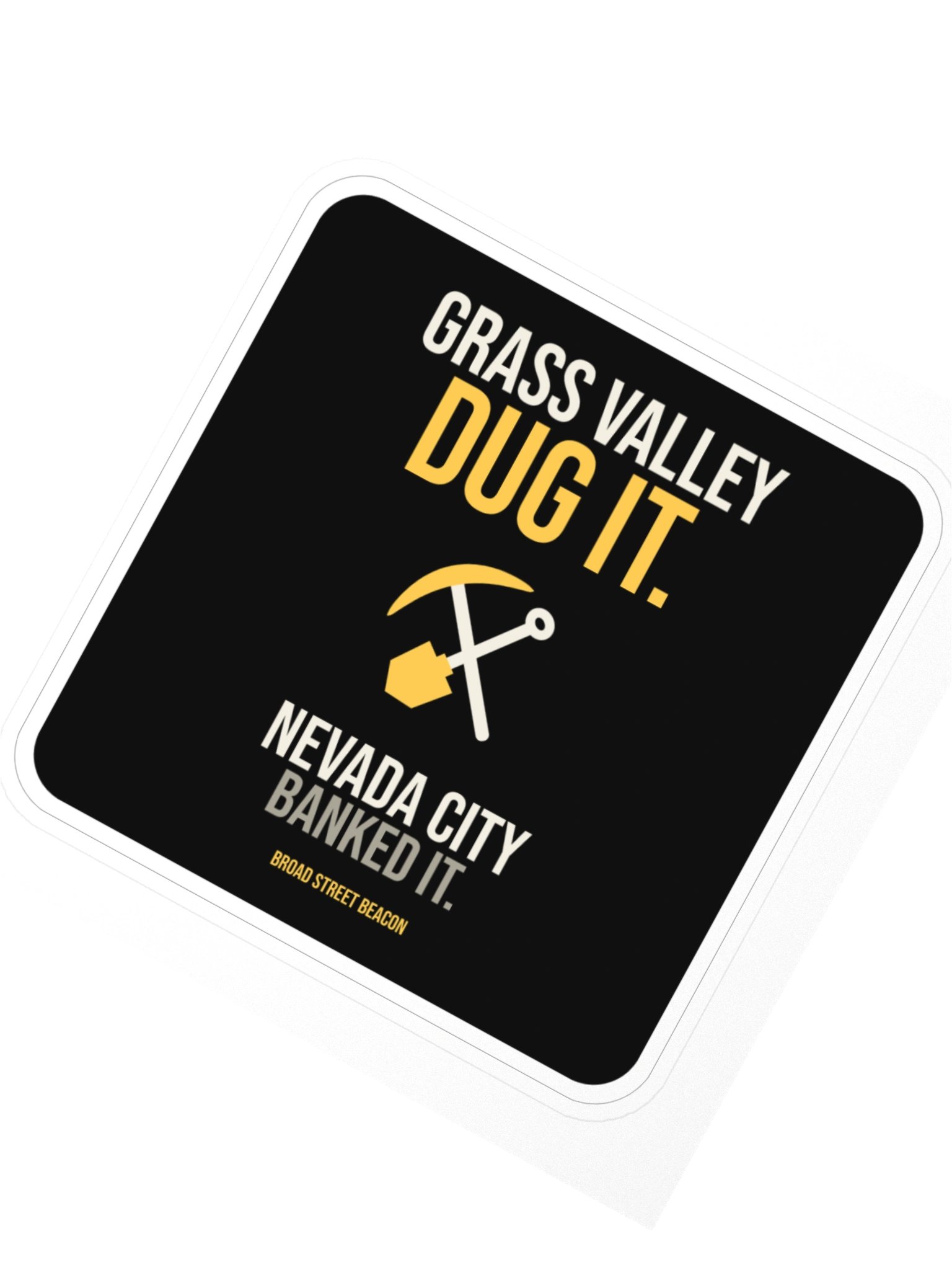 Grass Valley Dug It. Nevada City Banked It. Sticker product image (2)