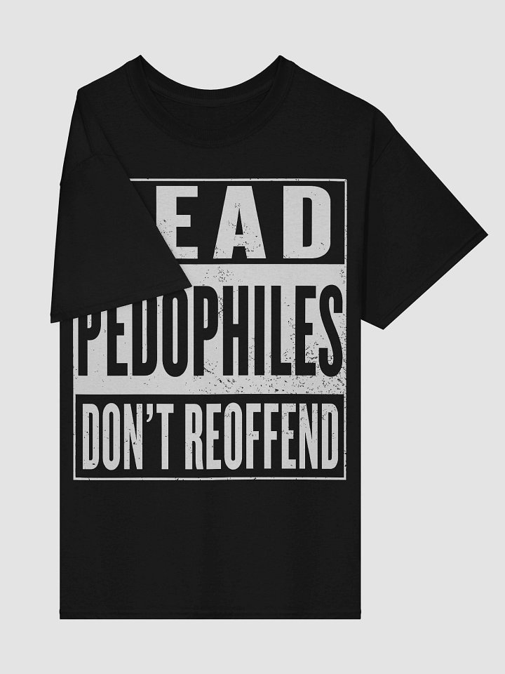 Dead Pedophiles Don't Reoffend Shirt product image (2)