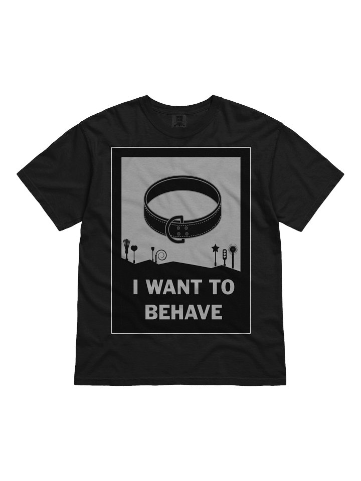 I Want to Behave - T-Shirt product image (1)