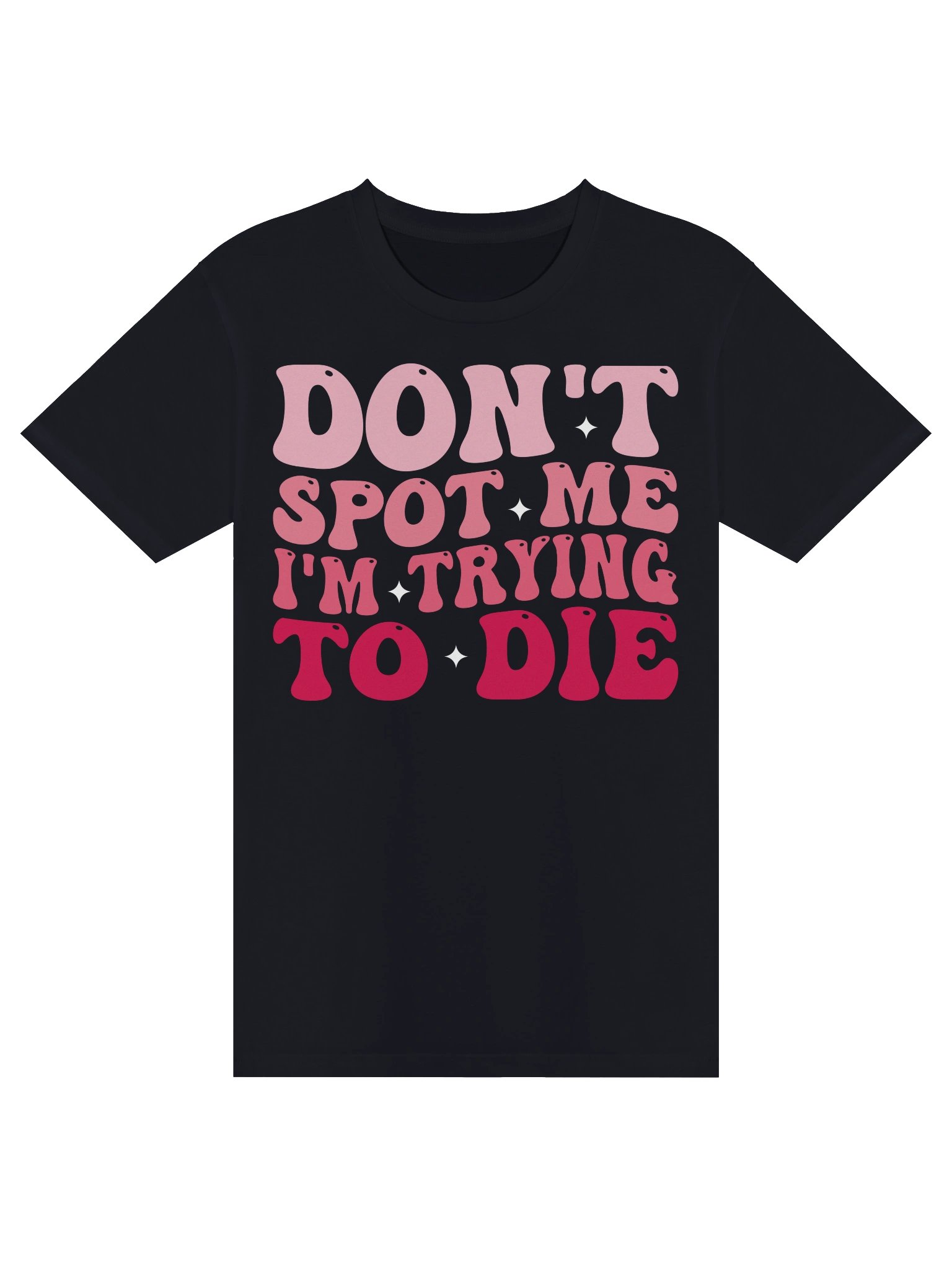 Funny Lifting Workout Gym Don't Spot Me I'm Trying to Die T-shirt product image (33)