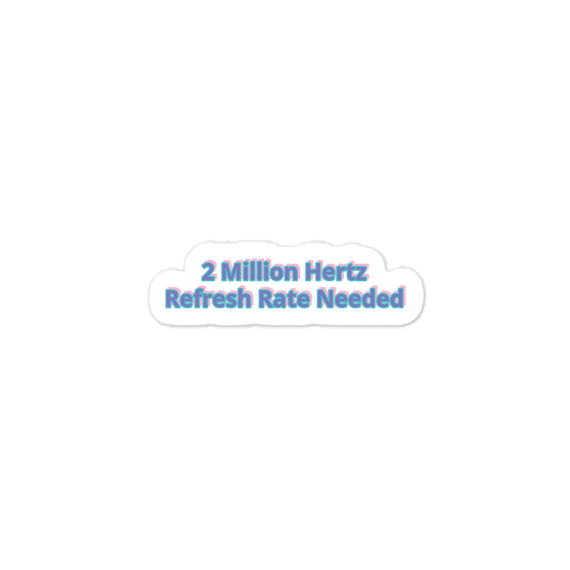 2 Million Hertz Refresh Rate Needed Meme Sticker product image (1)