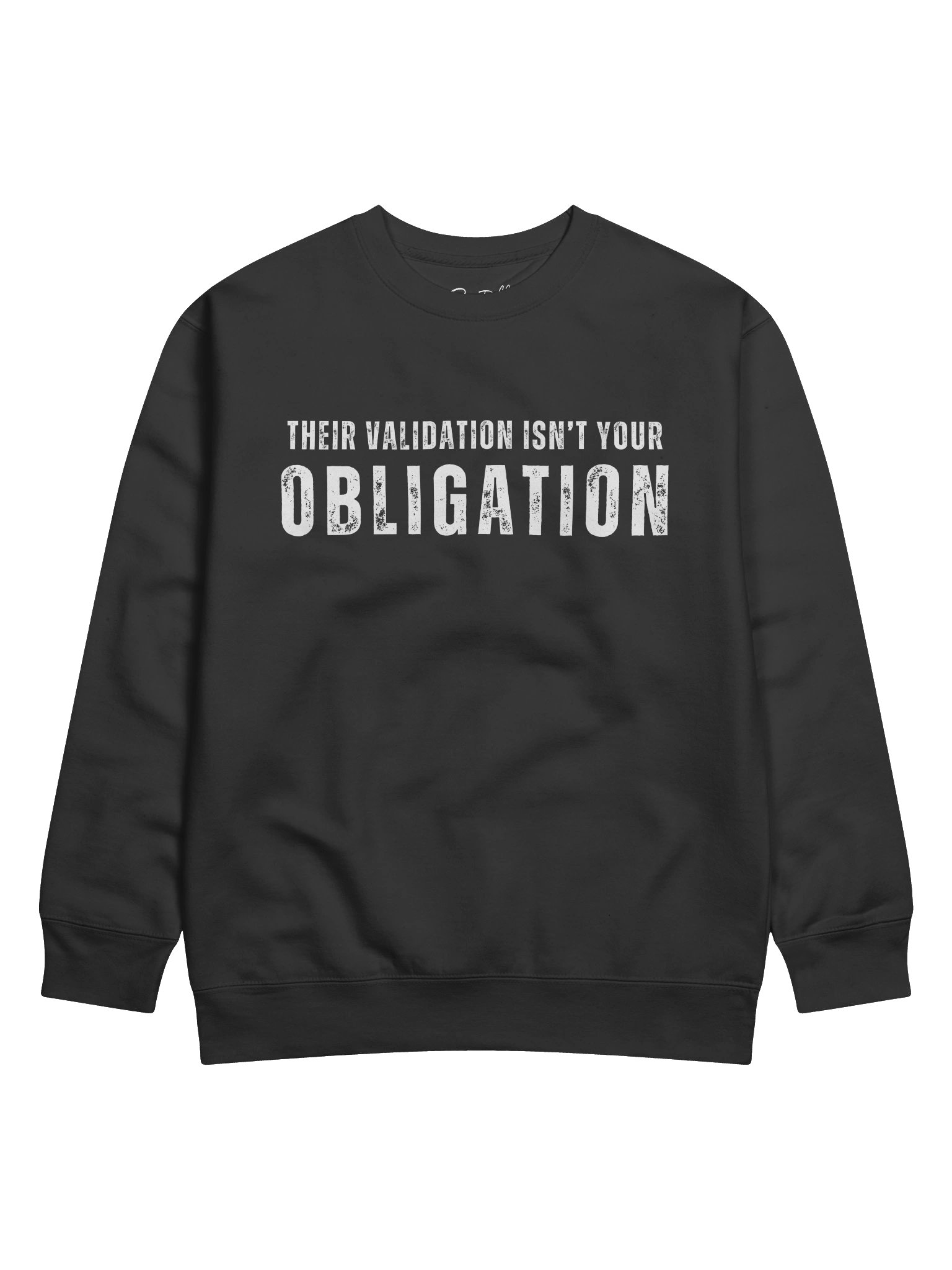 Their Validation Isn’t Your Obligation Sweatshirt product image (2)