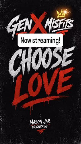 Now streaming on all platforms “Choose Love” #music #newmusic #genx #masonjarmoonshine #gen❌misfits