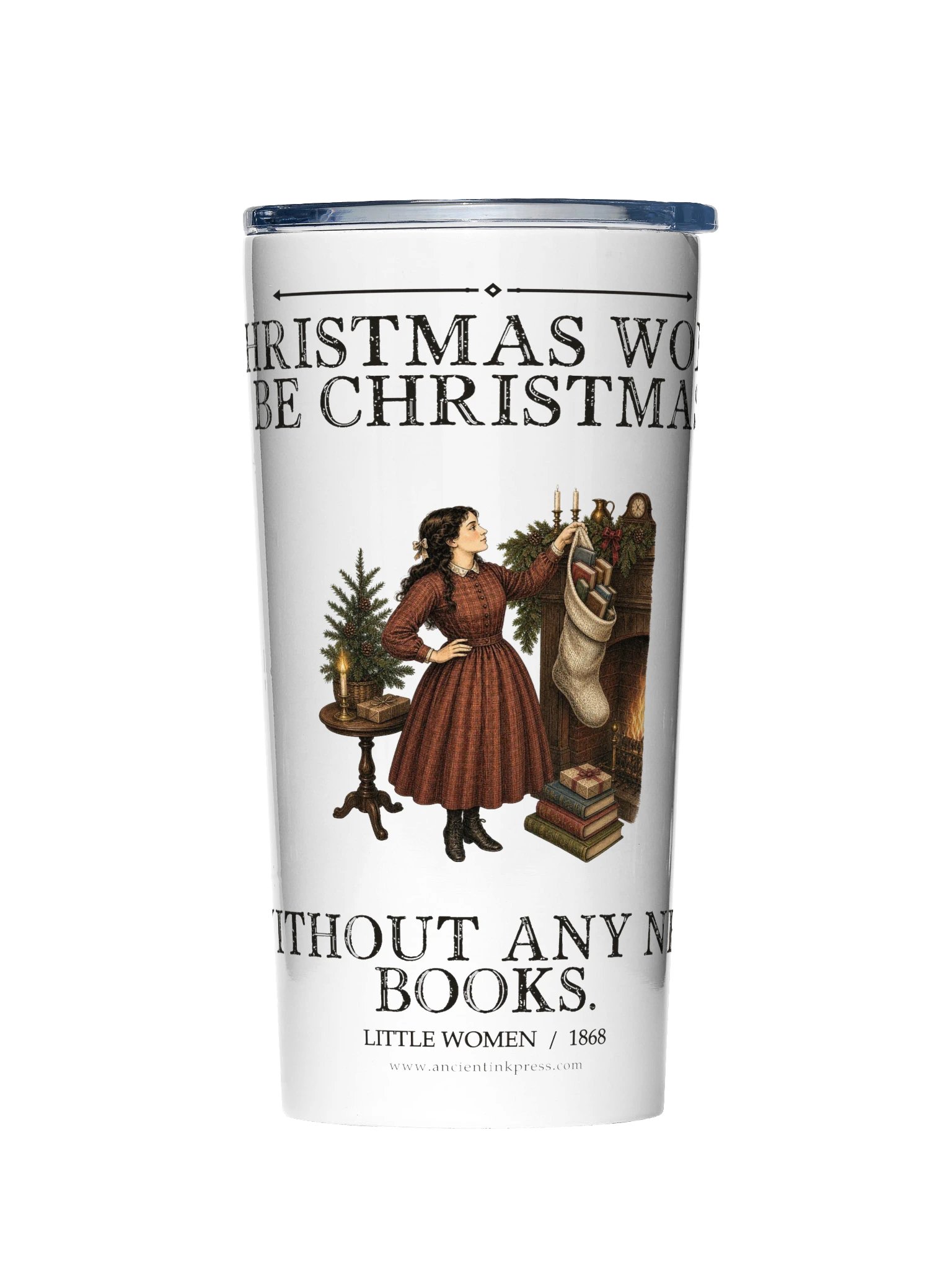 Christmas Won’t Be Christmas Without Any New Books — Little Women 20 oz Tumbler product image (1)