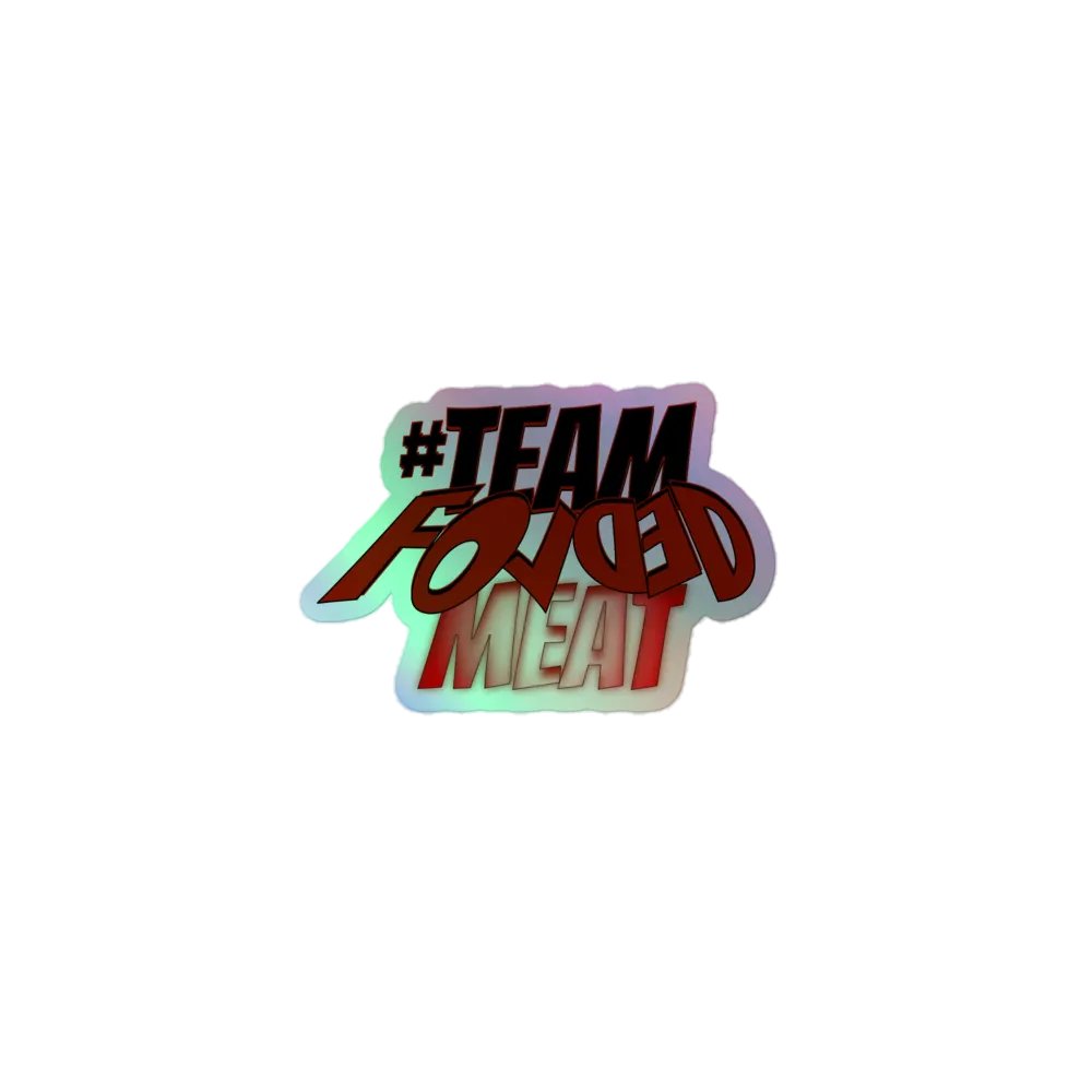 TEAM FOLDED MEAT Holographic Sticker product image (1)