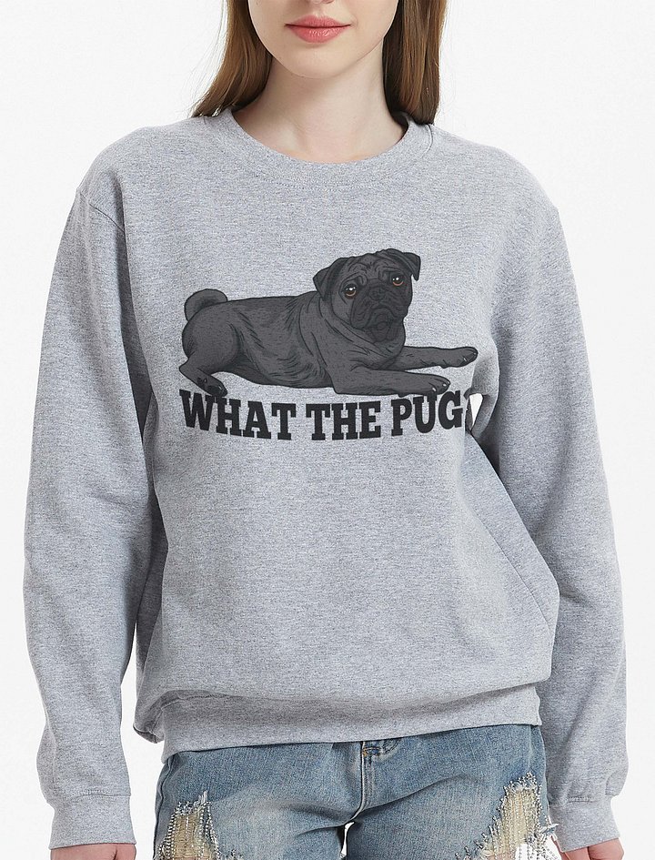 What the Pug Sweatshirt of a Pug(Black) | Funny Shirt for Pug Paw-rents product image (2)