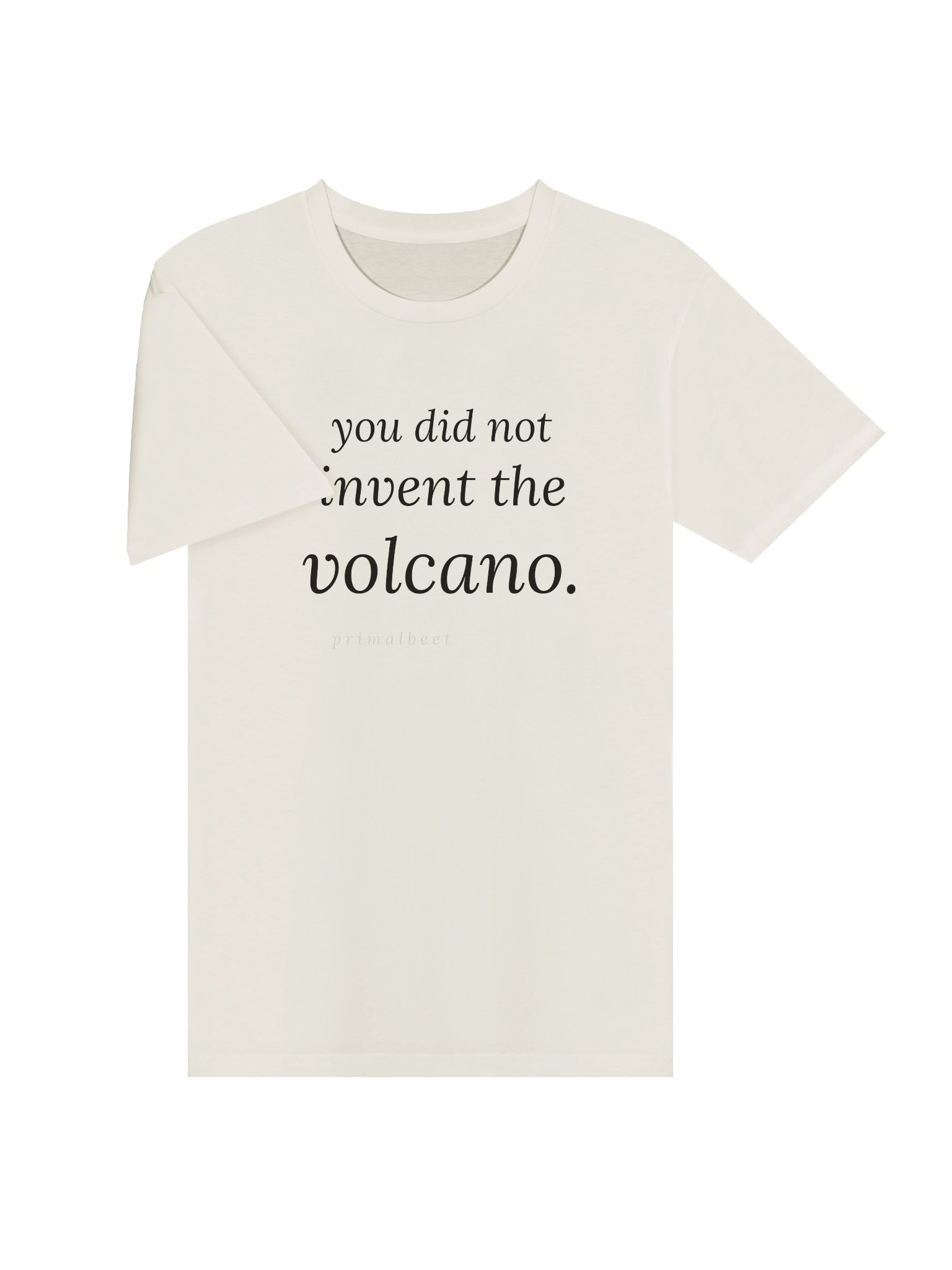 You Did Not Invent the Volcano — Primalbeet Tee product image (3)