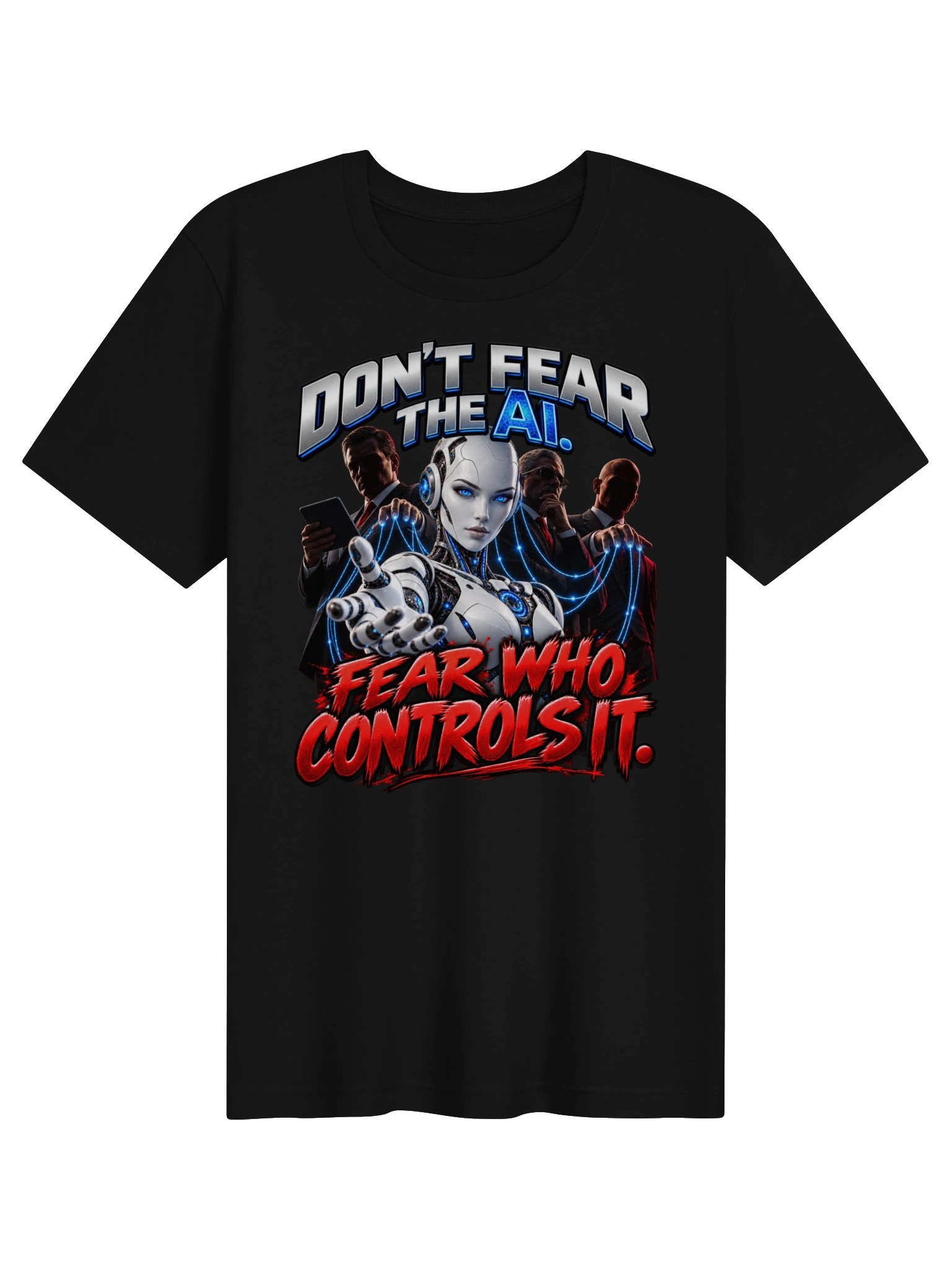 DON’T FEAR THE AI. FEAR WHO CONTROLS IT product image (3)