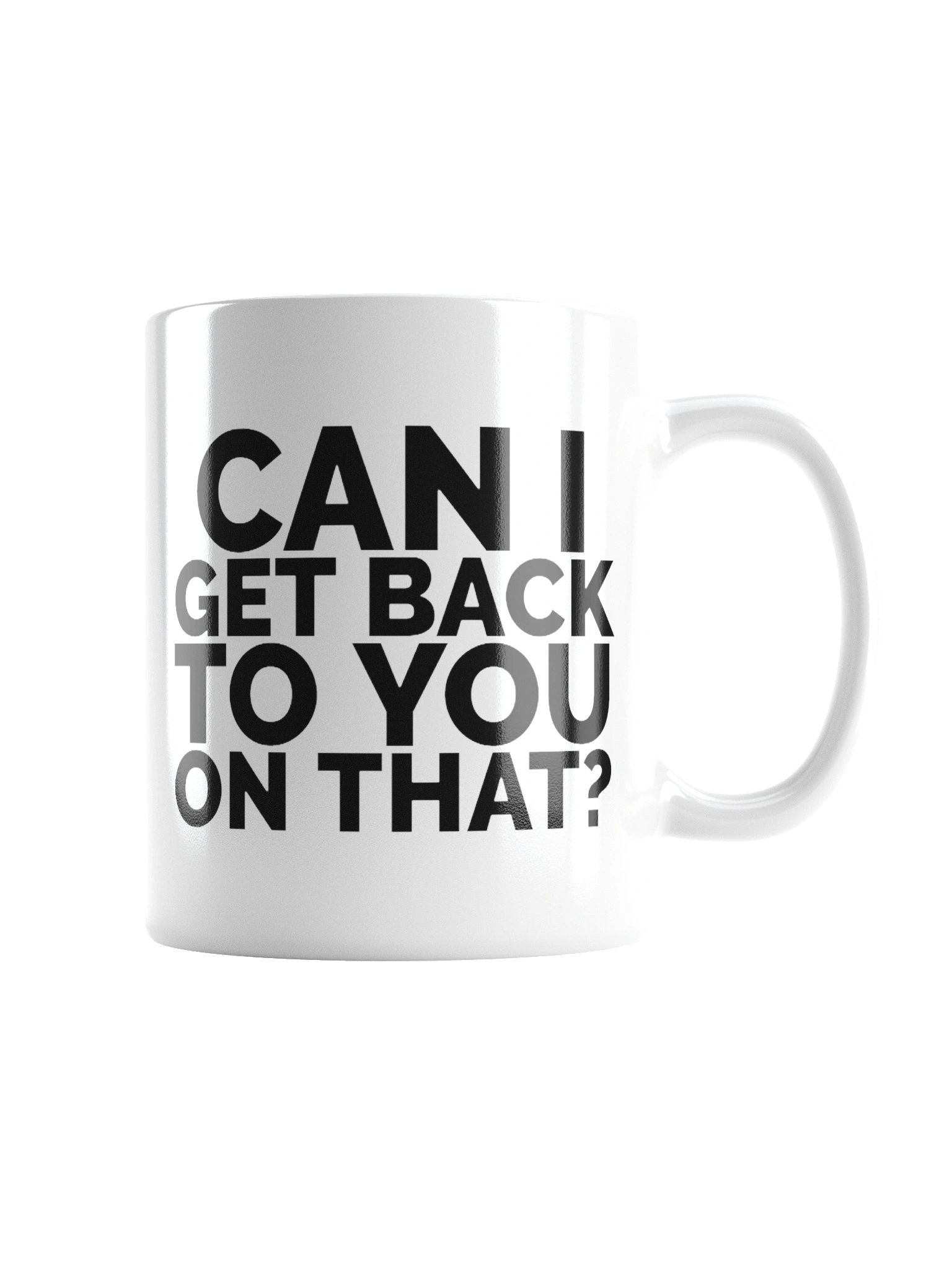 Can I Get Back To You On That ? Mug Cup product image (4)