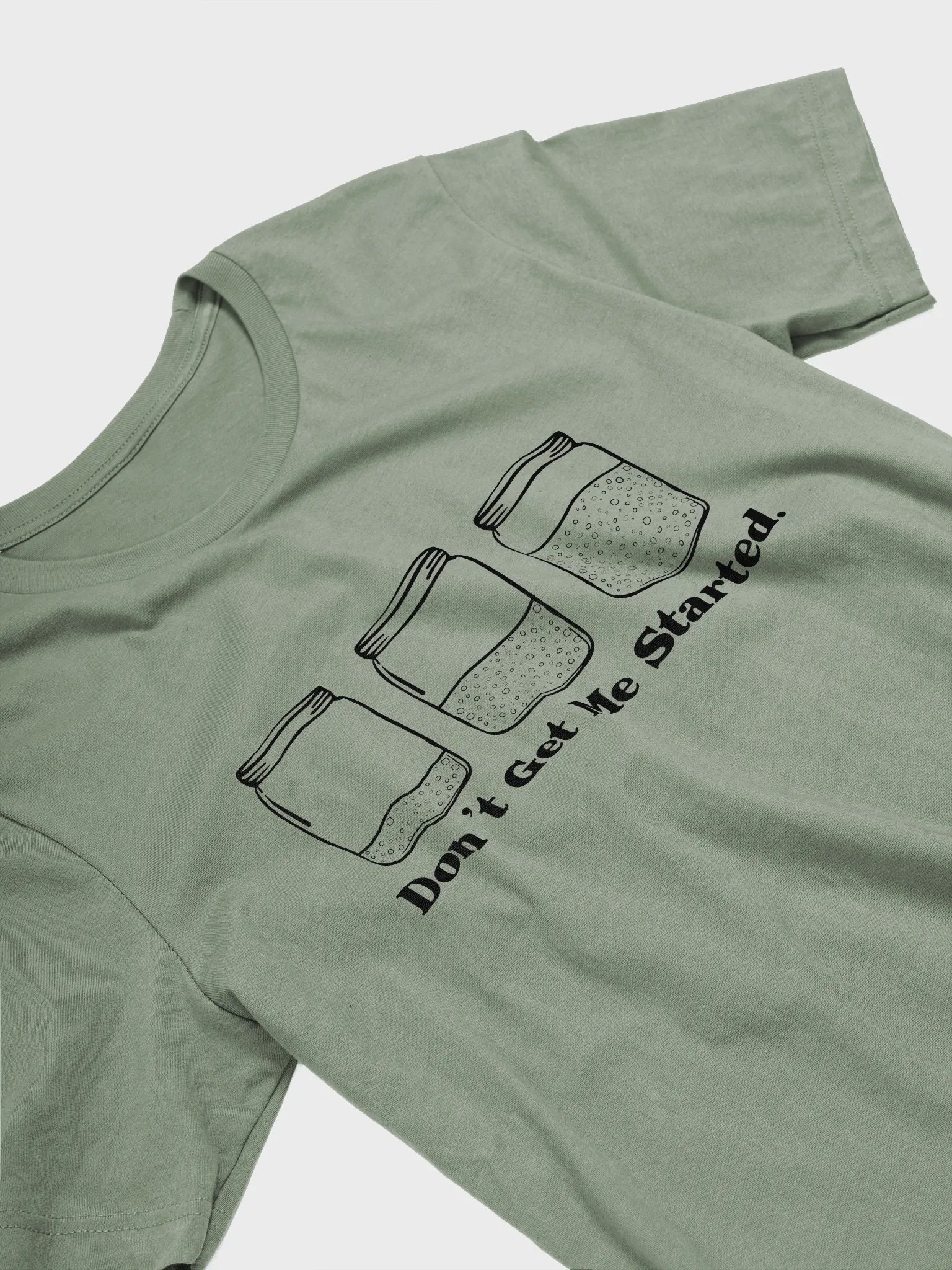 Don't get me started Sourdough T-shirt product image (4)