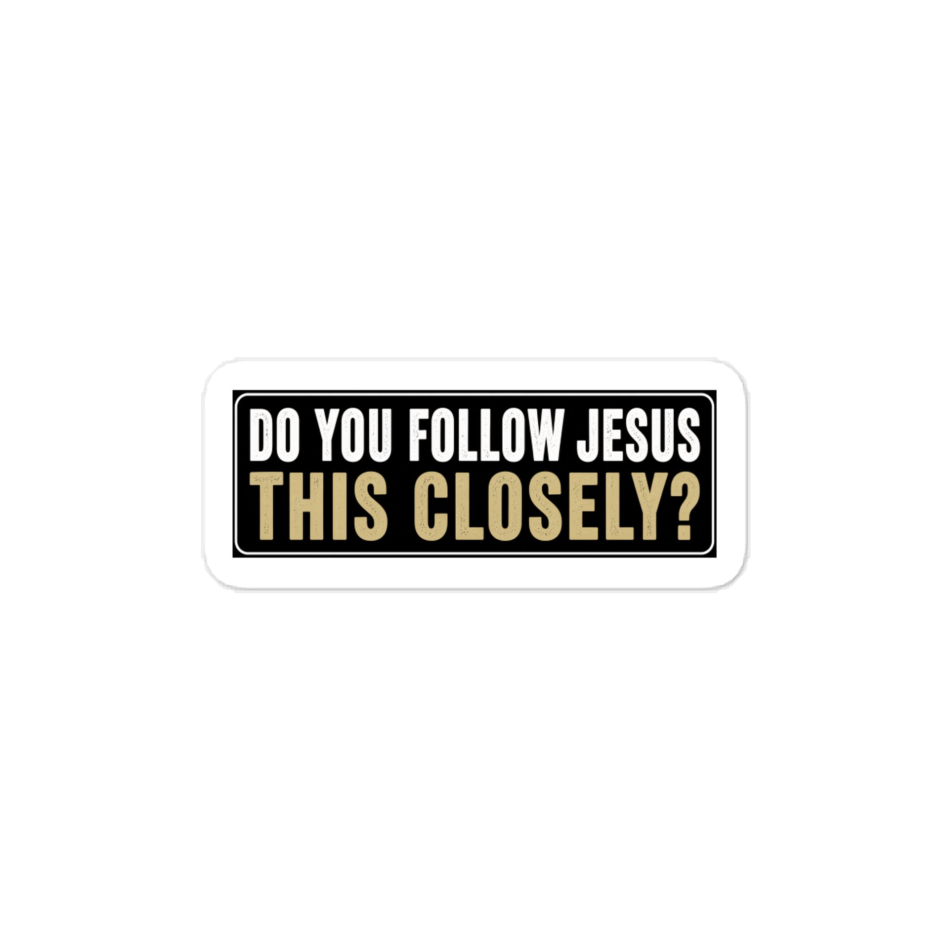 "Do you Follow Jesus This Closely ?" product image (1)