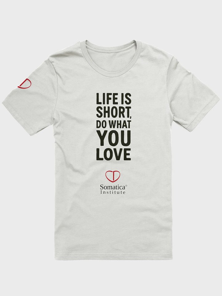 Life is short, do what you love t-shirt product image (1)