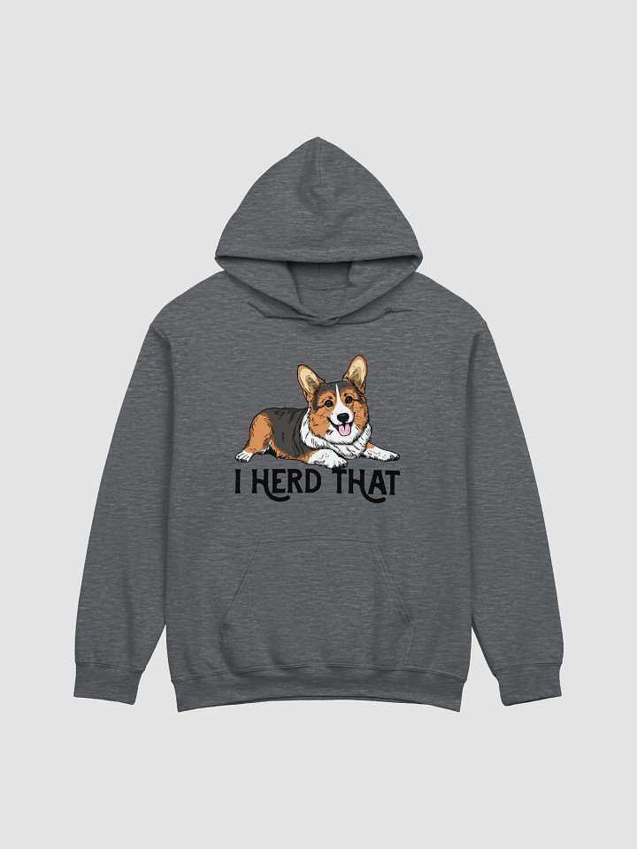 I Herd That Hooded Sweatshirt of a Pembroke Welsh Corgi (Tricolor) | Funny Hoodie for Herding Dog Paw-rents product image (1)