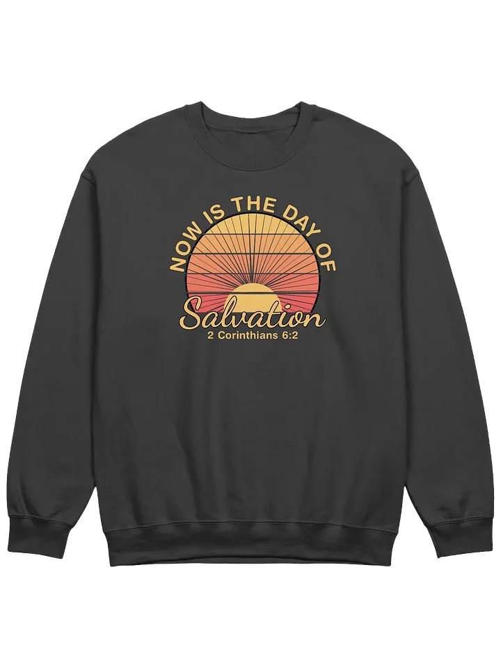Now Is The Day of Salvation Sweatshirt product image (3)
