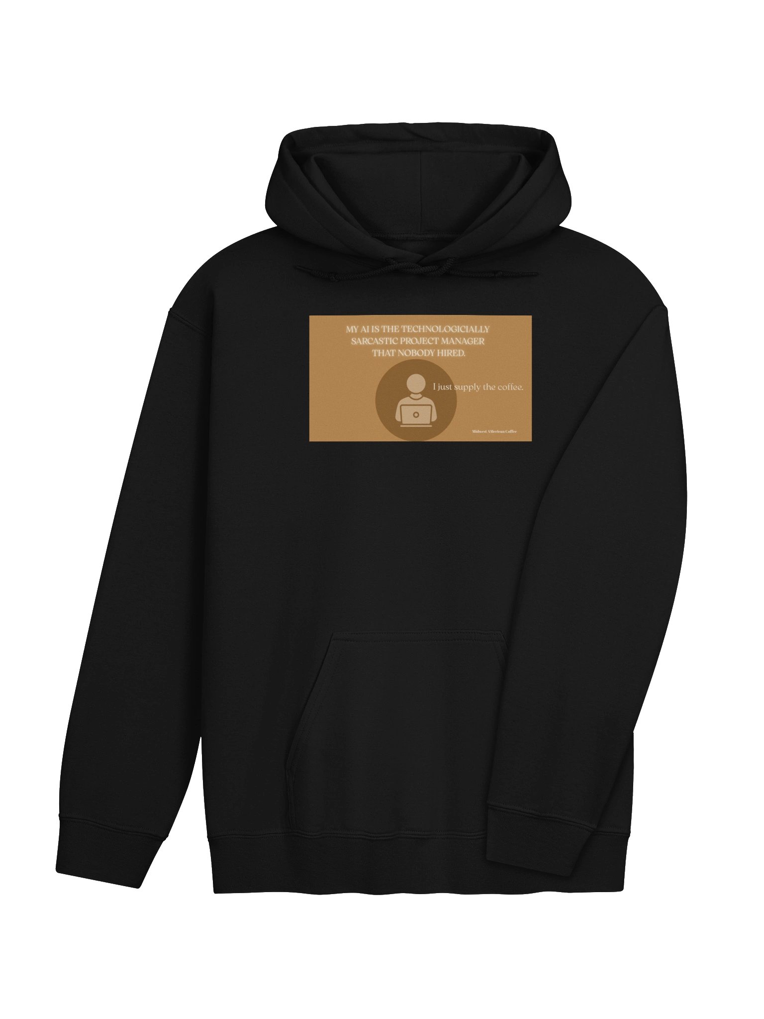 Product Name: The Unhired AI Project Manager Premium Hoodie | Midwest American Coffee product image (4)