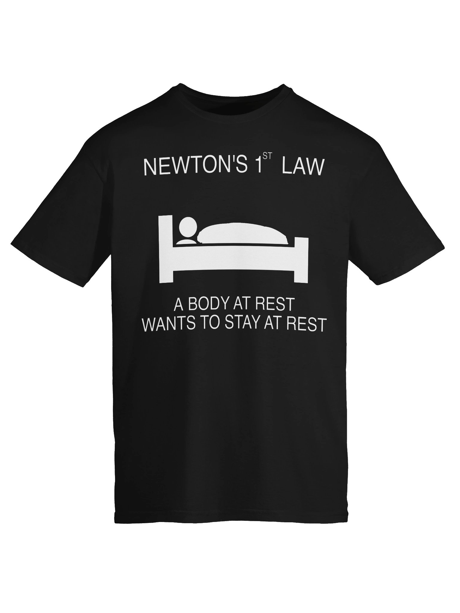 Newton’s First Law – A Body at Rest Wants to Stay at Rest T-Shirt product image (5)