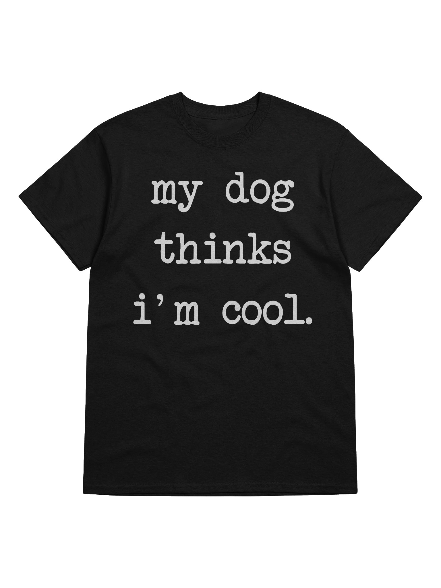 My Dog Thinks Im Cool Funny Humor Lover T-Shirt product image (5)