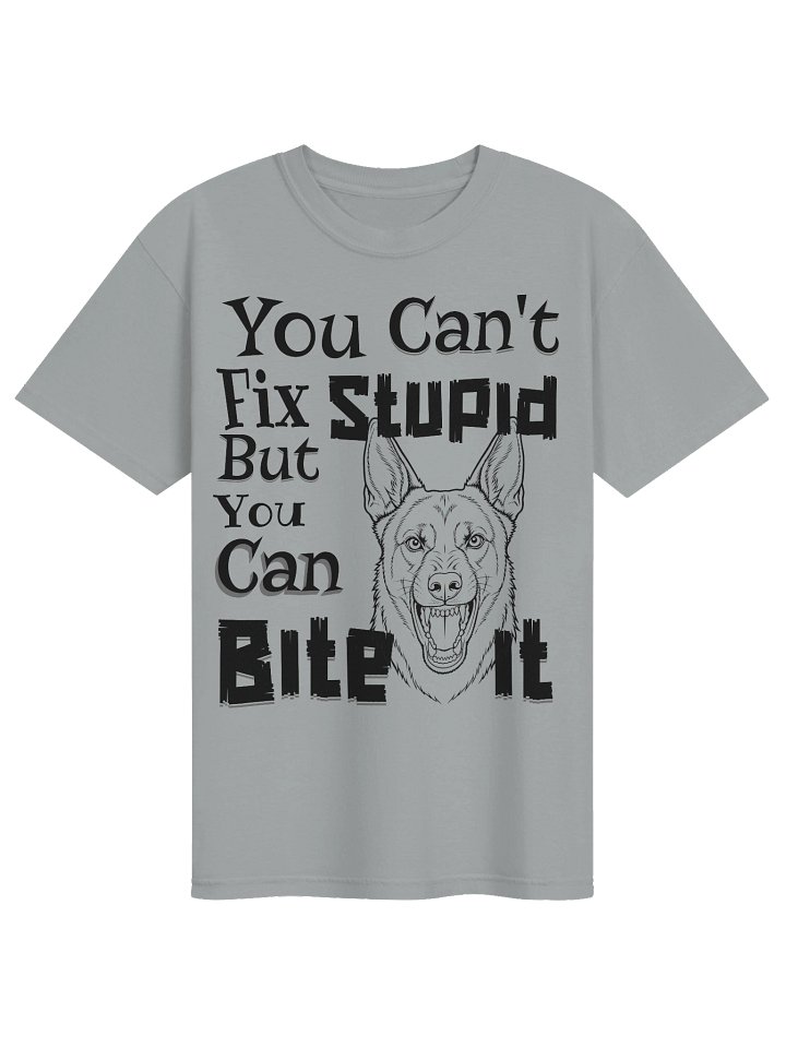 You Can't Fix Stupid But You Can Bite It. product image (1)