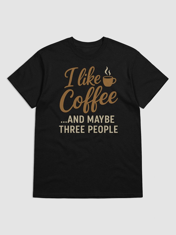 Funny Coffee Lover Shirt – I Like Coffee And Maybe Three People T-Shirt product image (1)