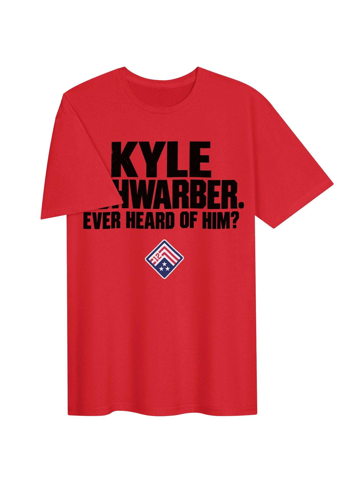 KYLE SCHWARBER. EVER HEARD OF HIM? T-SHIRT product image (3)