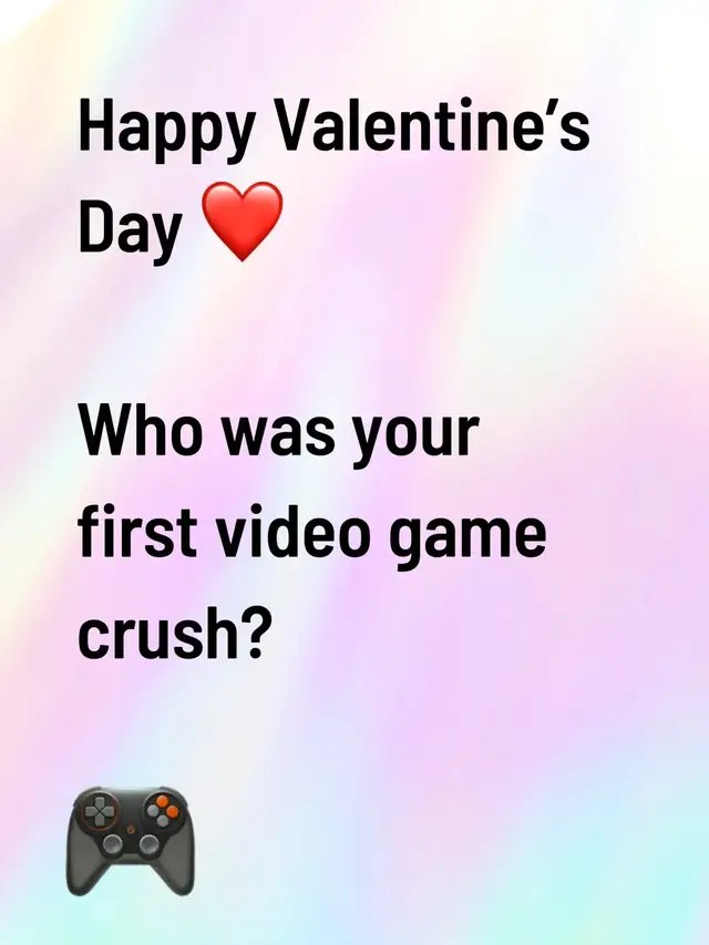 Who was your first video game crush? We gots to know!