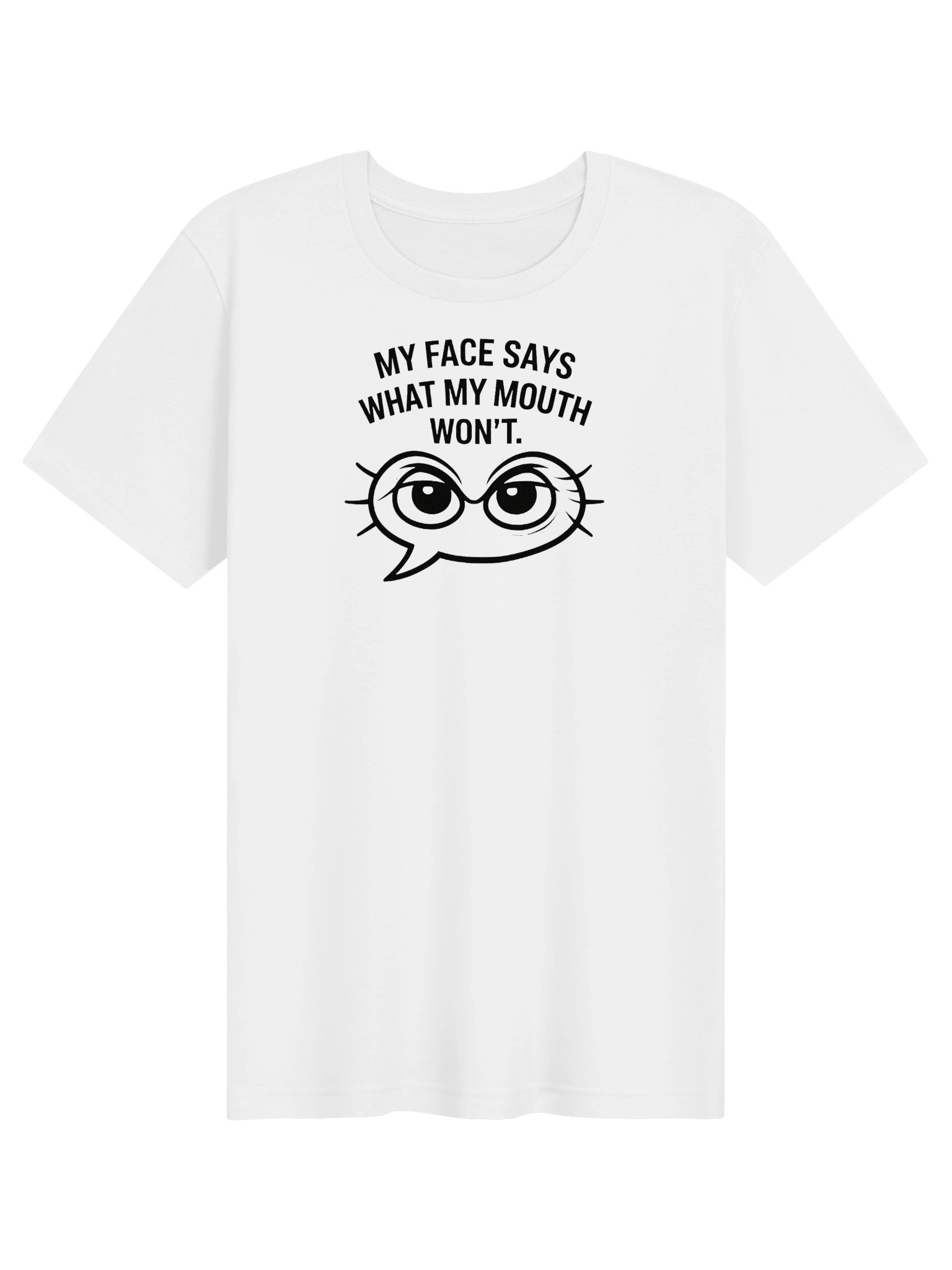 “My Face Says What My Mouth Won’t” Tee product image (1)