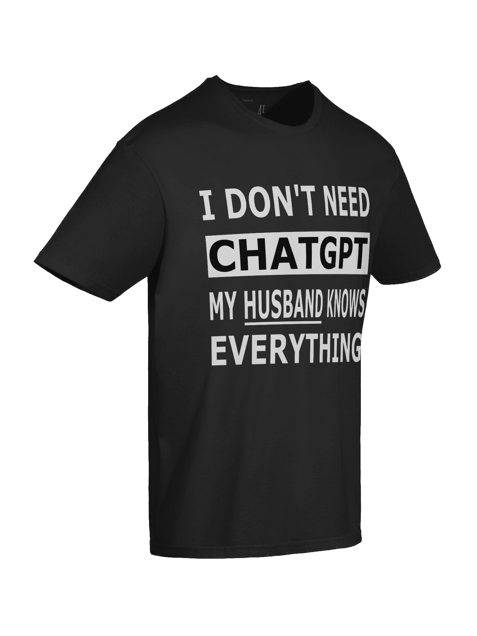 I Do not Need ChatGPT My Husband Knows Everything – Couples Humor Tee Edition product image (10)