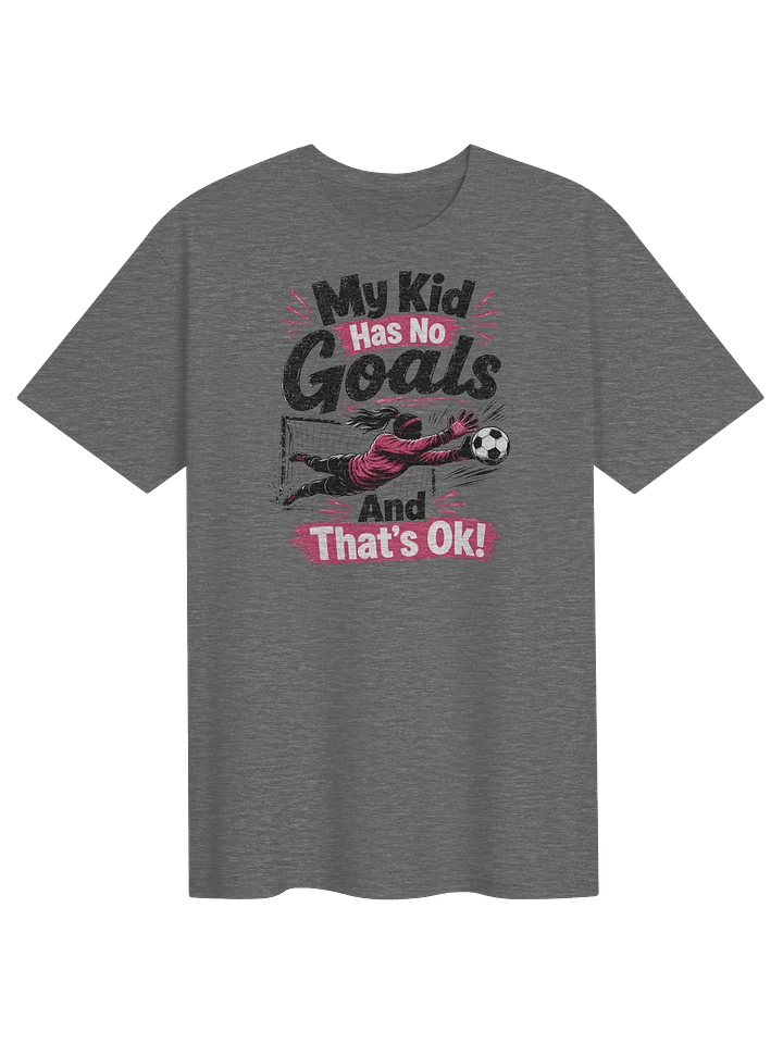 My Kid Has No Goals Keeper Tee product image (1)