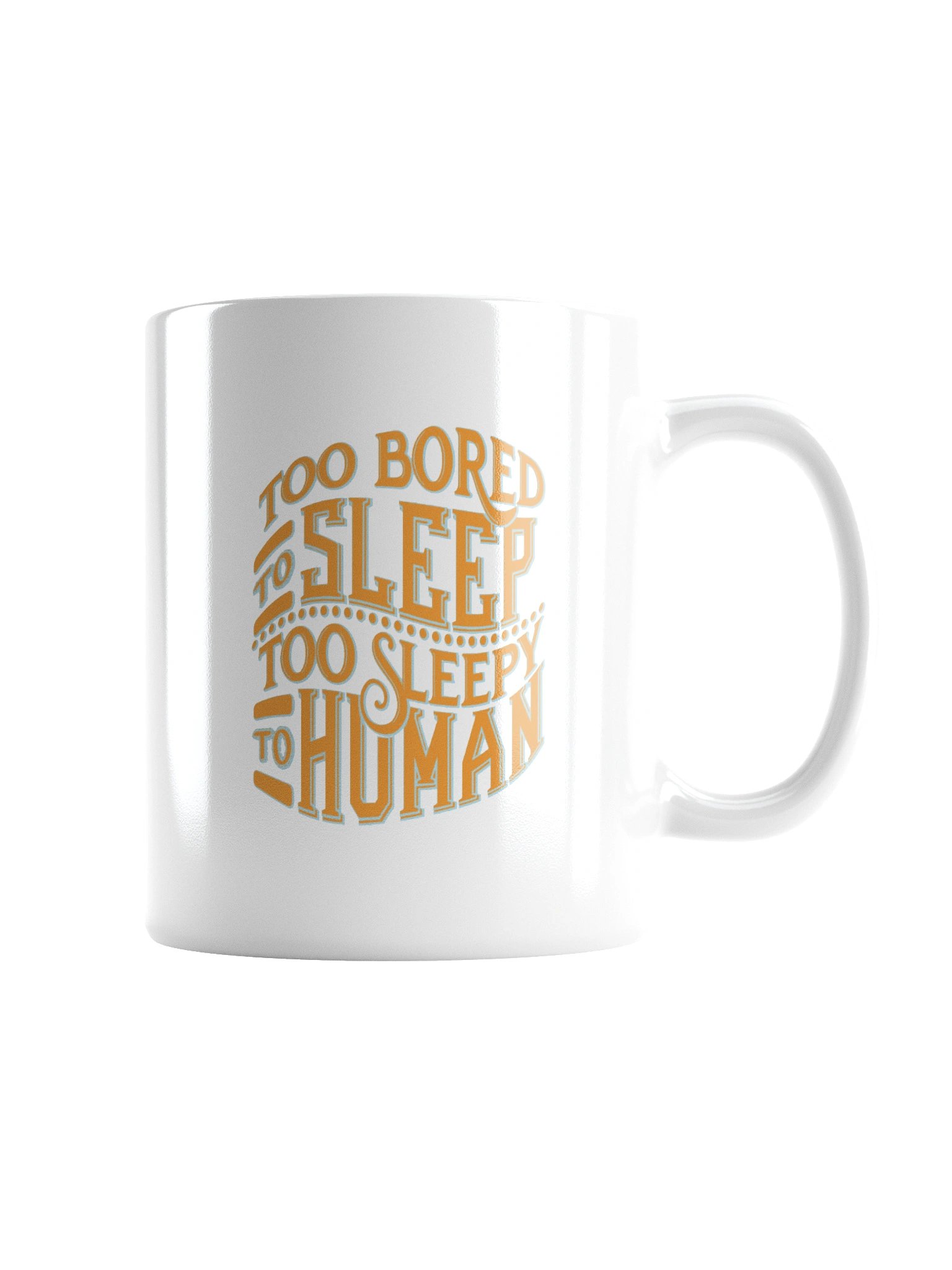 Too Bored To Sleep Too Sleepy To Human Mug Cup product image (6)