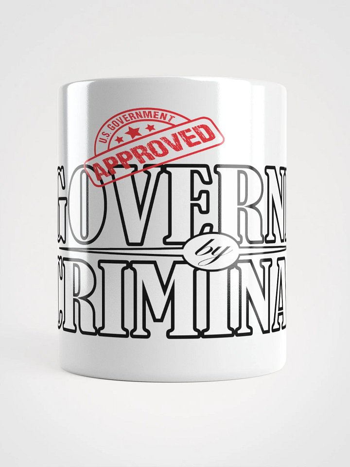Governed By Criminals - U.S. Approved - White Glossy Mug product image (1)
