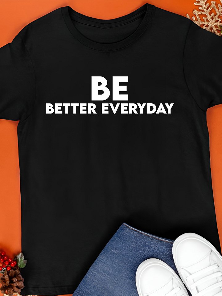 Be Better Everyday Shirt product image (1)