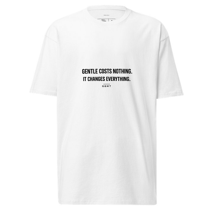Gentle Costs Nothing. It Changes Everything. | GBMT Signature Tee product image (1)