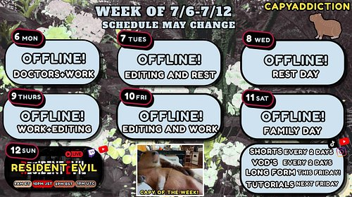 Capy's! Sorry about yesterday had some medical issues needed resolved This Schedule will change! I have a collabs this week b...