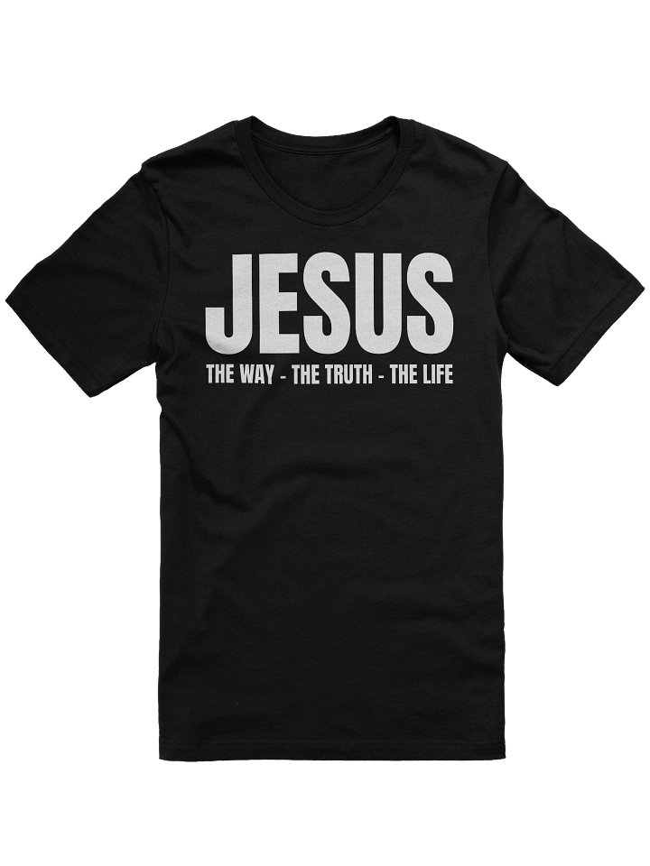 Jesus Is The Way The Truth and The Life T-Shirt product image (1)