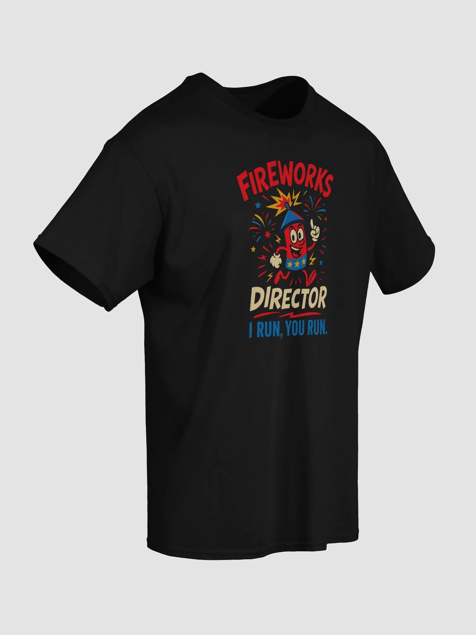 Fireworks Director Funny 4th of July T-Shirt – I Run, You Run Tee product image (44)