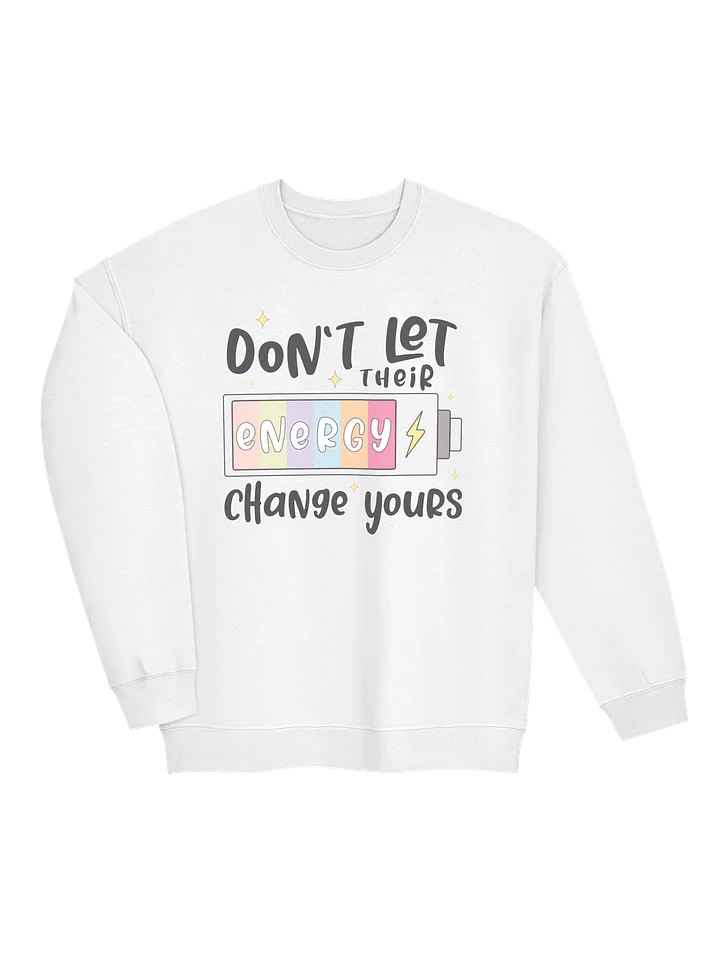 Don't Let Their Energy Change Yours Mental Health Sweatshirt product image (34)