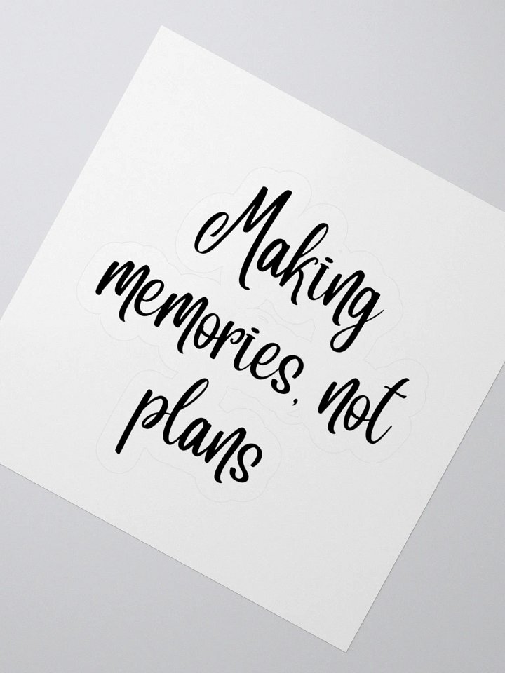 Making memories, not plans Sticker product image (6)