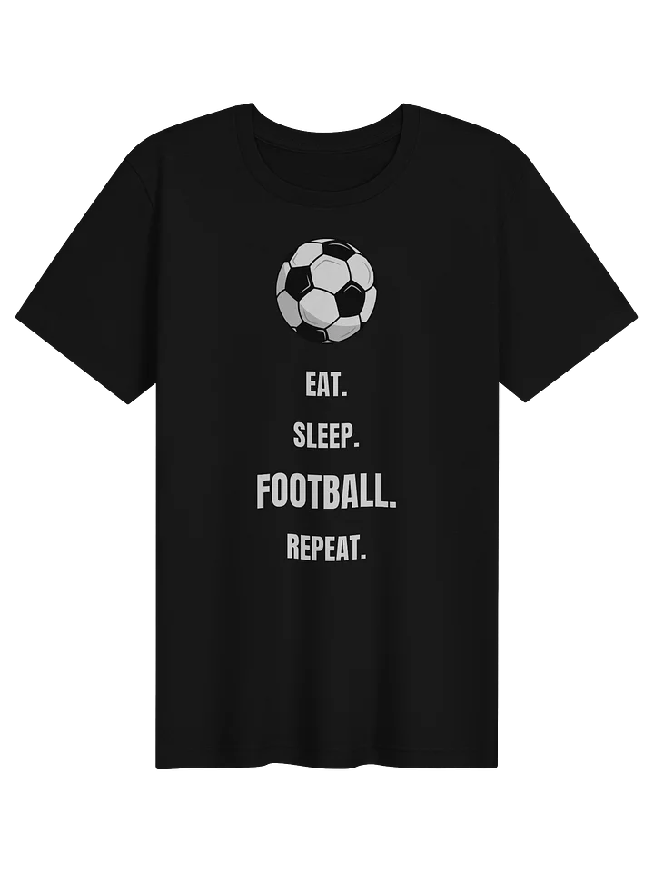 Eat Sleep Football Repeat Shirt | Soccer Fan T-Shirt | Football Lover Gift product image (1)