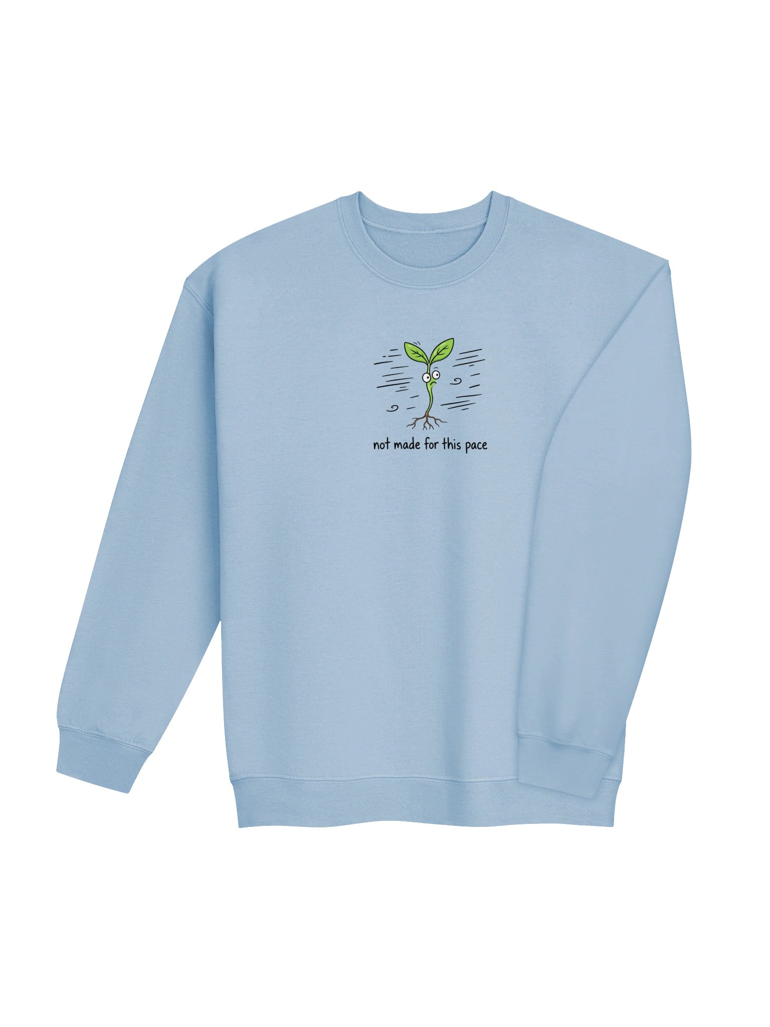 Not Made For This Pace | Seedling Sweatshirt product image (3)
