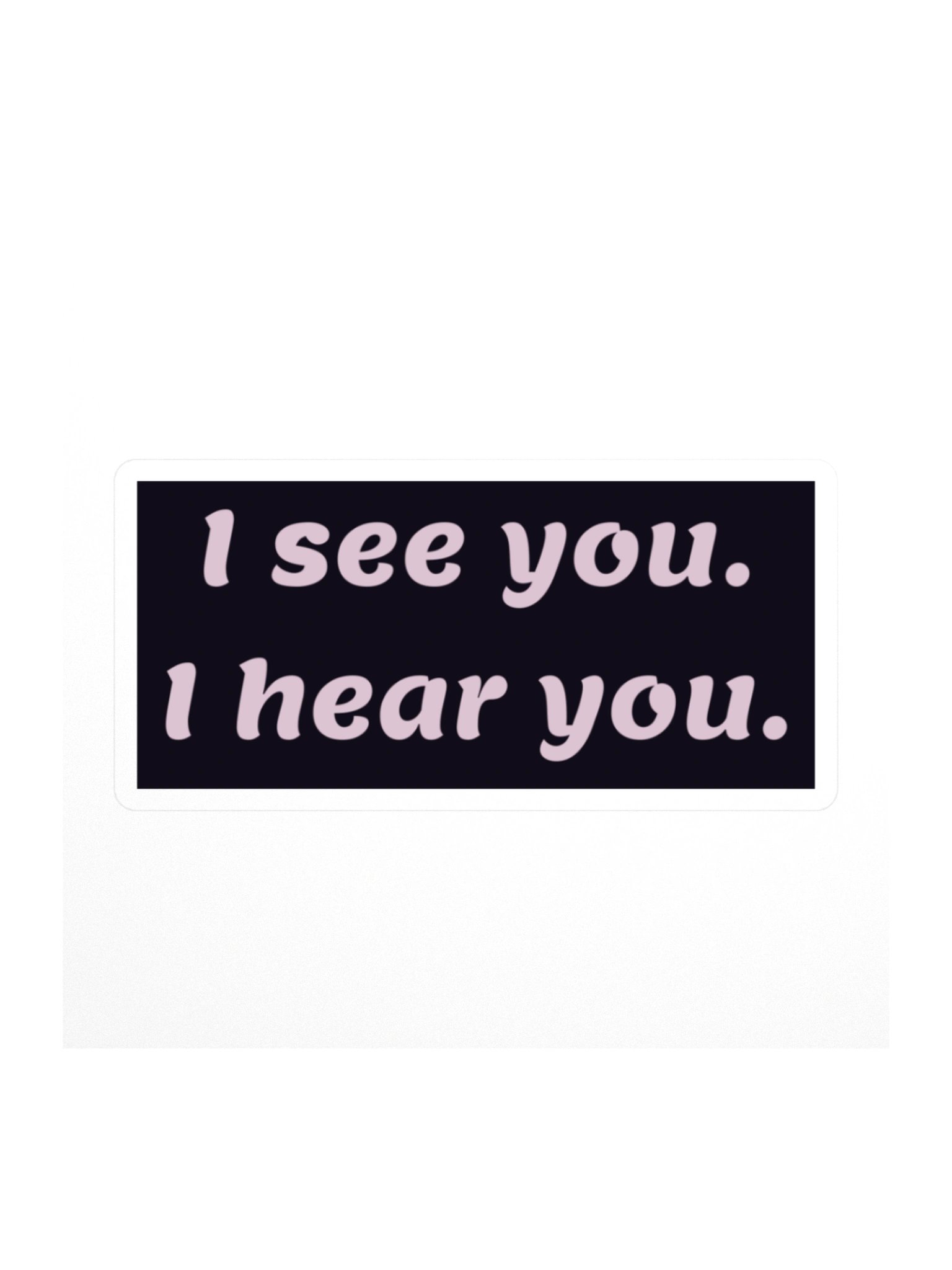 I See You, I Hear You — Block Sticker product image (1)