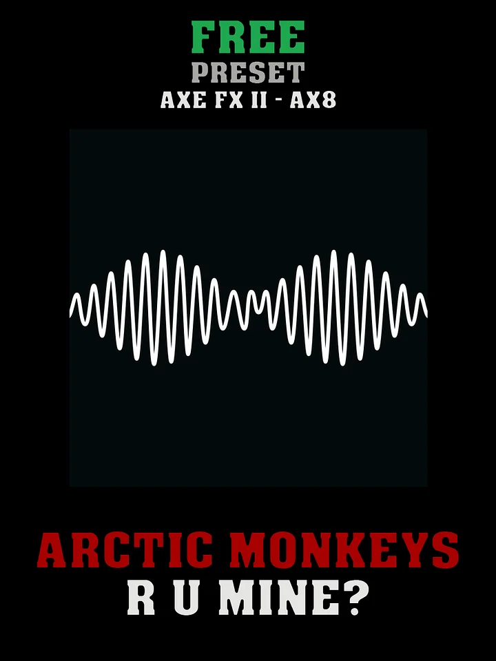Arctic Monkeys - R U Mine? | Free Preset | Axe FX II - AX8 product image (1)
