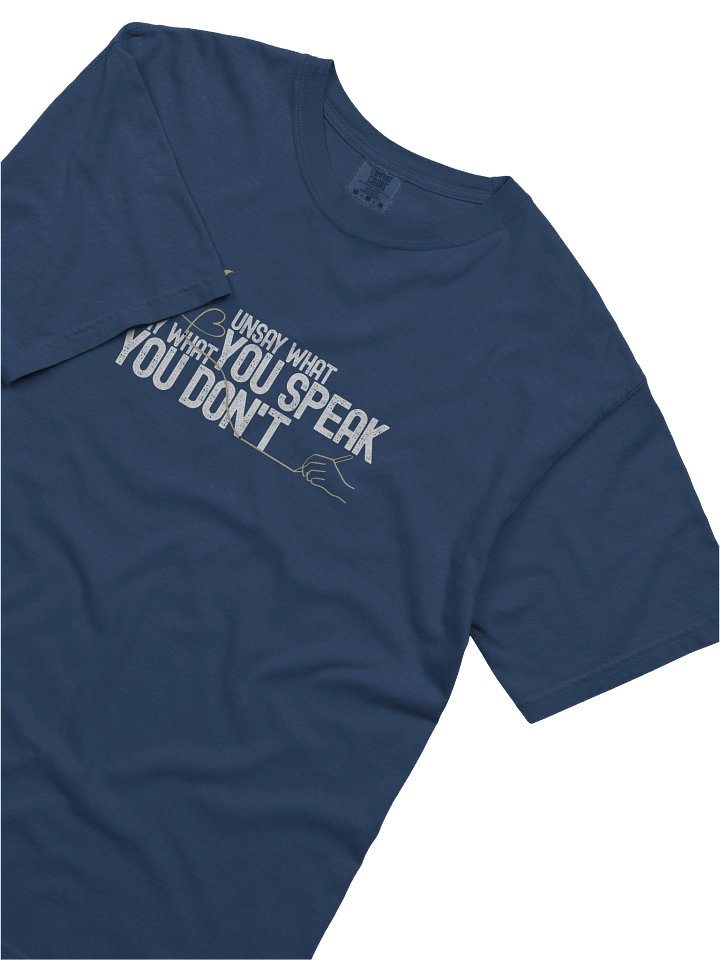 Unsay What You Speak, Say What You Don't Design T-Shirt | Comfort Colors Vintage Apparel product image (2)