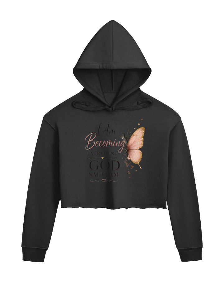 I Am Becoming Everything God Said I Am.™ Cropped Hoodie product image (2)